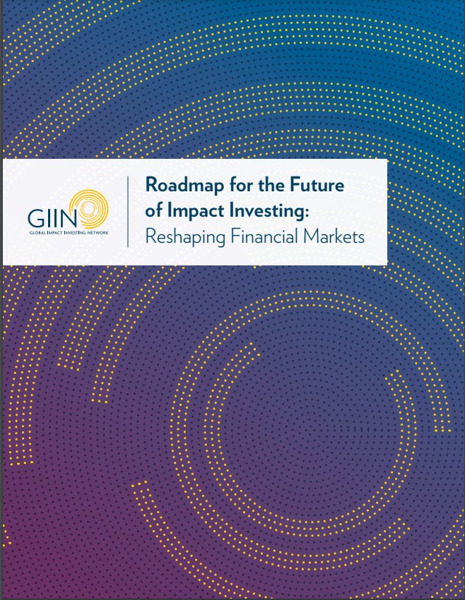 インパクト投資の未来へのロードマップ ー 金融市場を変革する｜Roadmap for the Future of Impact Investing – Reshaping Financial Markets